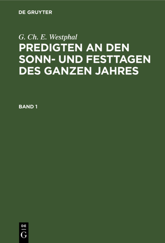 G. Ch. E. Westphal: Predigten an den Sonn- und Festtagen des ganzen Jahres. Band 1