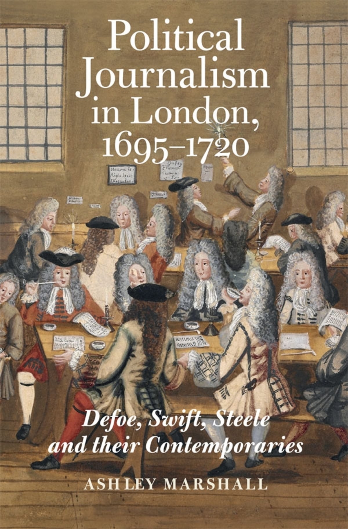 Cover image for Political Journalism in London, 1695-1720 ISBN 9781783275458