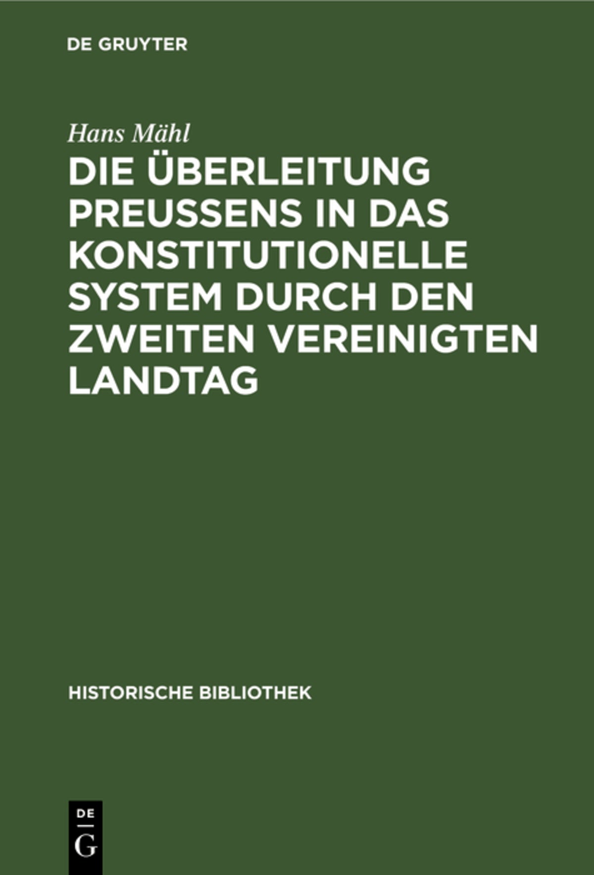 Cover image for Die Überleitung Preußens in das konstitutionelle System durch den zweiten Vereinigten Landtag ISBN 9783486738001