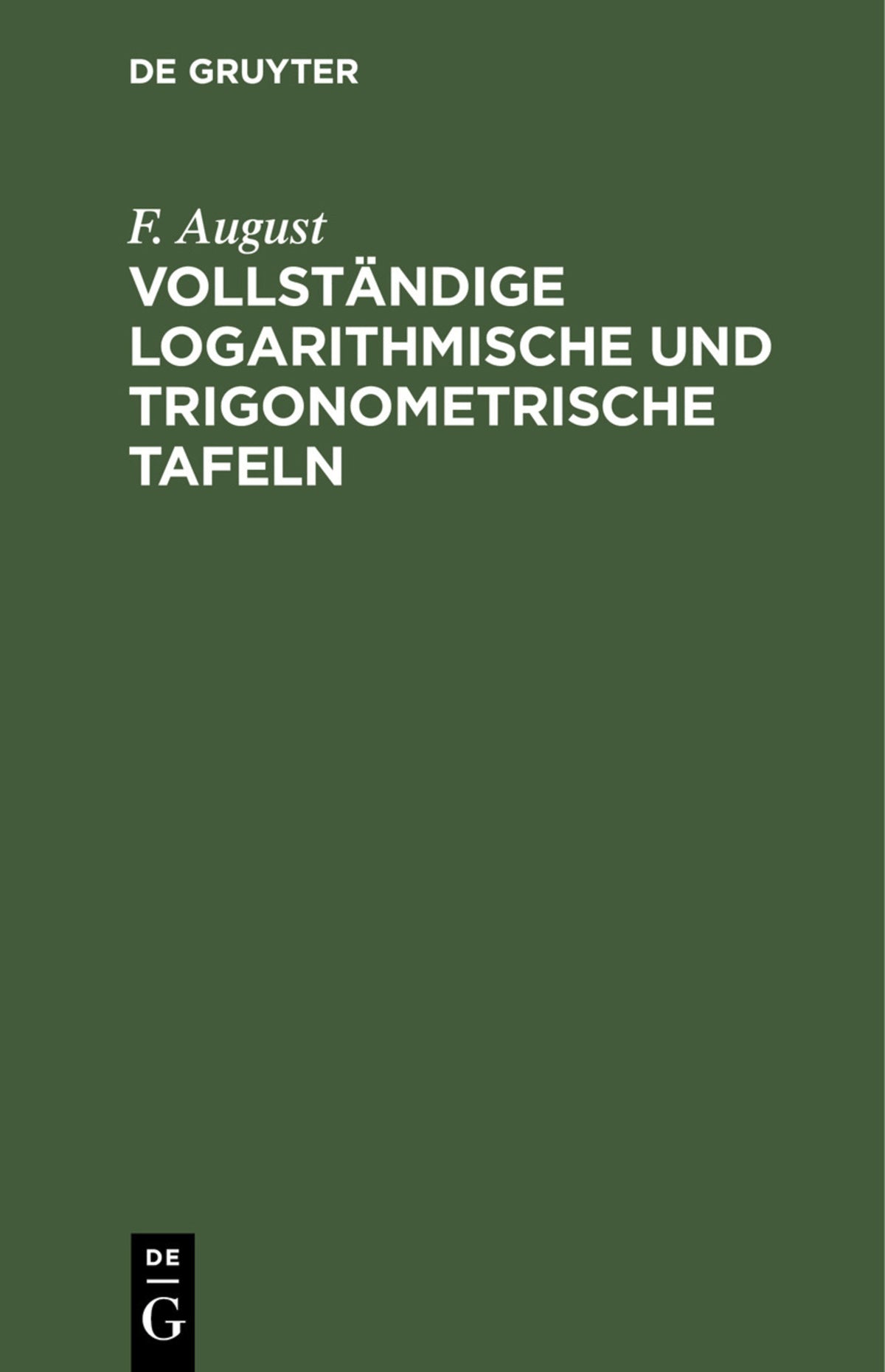 Vollständige logarithmische und trigonometrische TAFELN