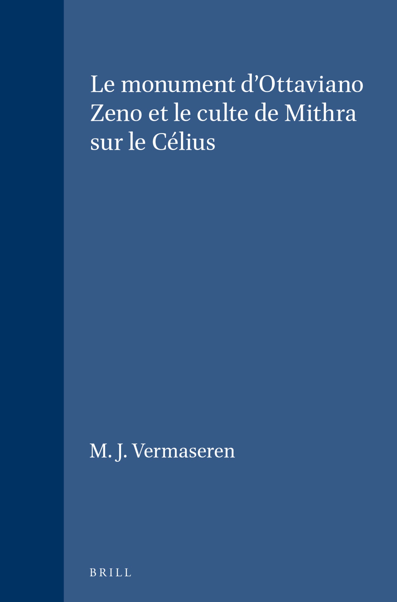 Le monument d'Ottaviano Zeno et le culte de Mithra sur le Célius