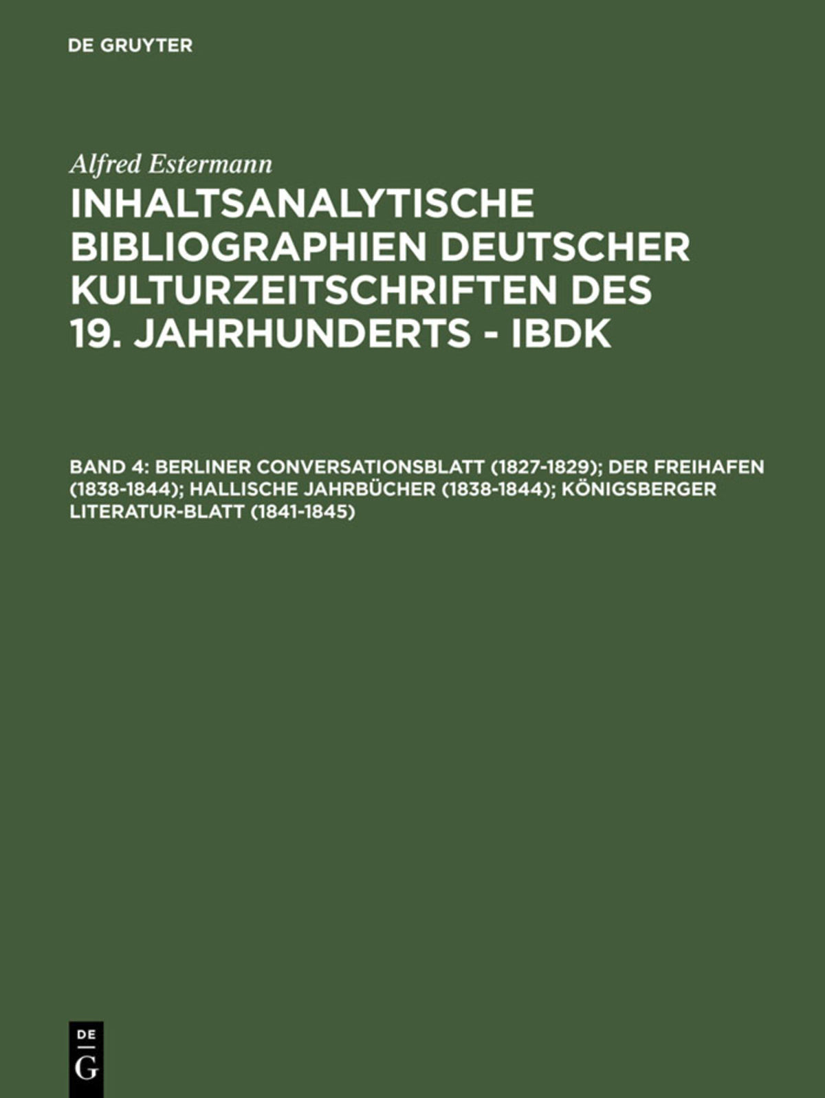 Berliner Conversationsblatt (1827-1829); Der Freihafen (1838-1844); Hallische Jahrbücher (1838-1844); Königsberger Literatur-Blatt (1841-1845)