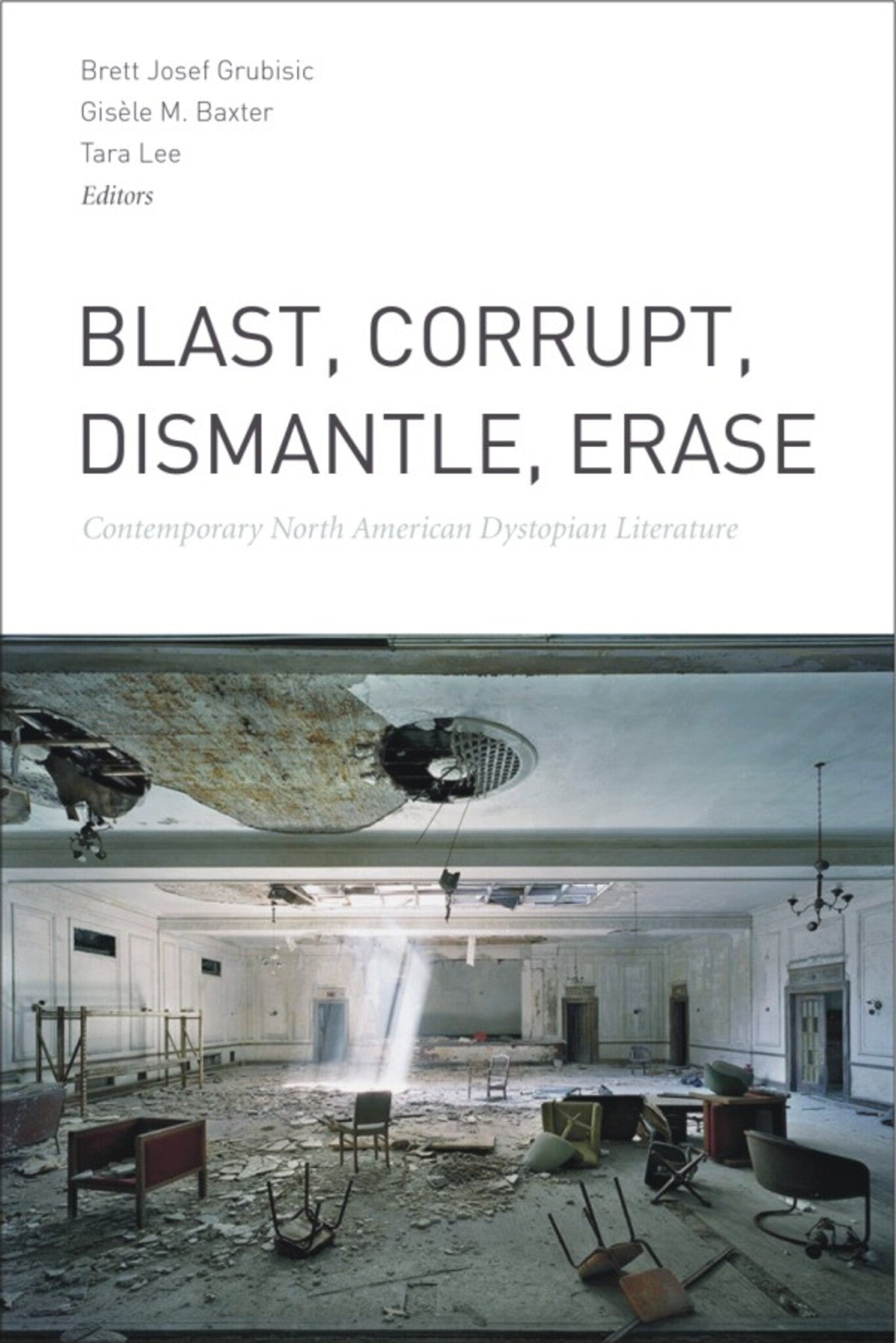 Cover image for Blast, Corrupt, Dismantle, Erase ISBN 9781554589890