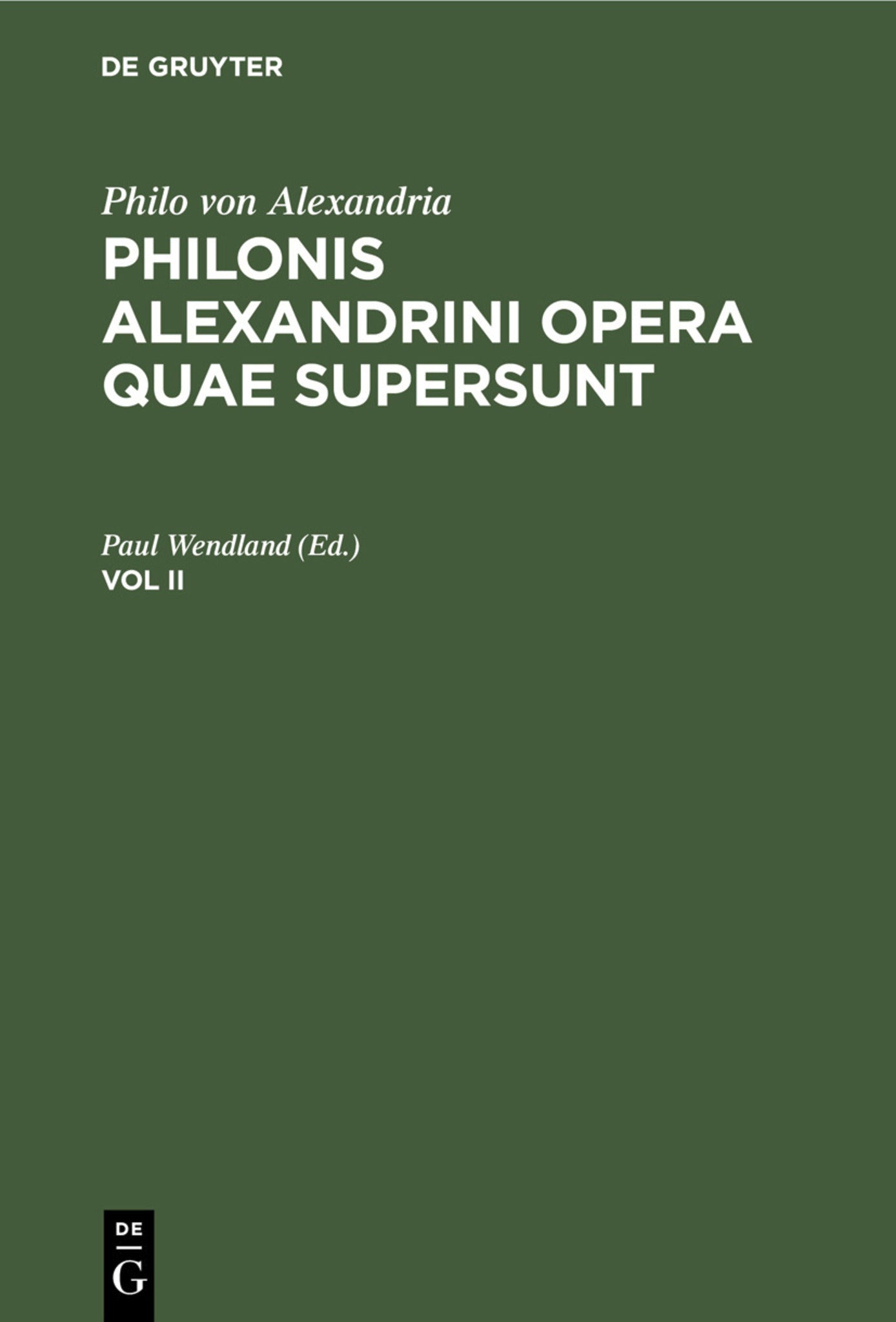 Philo von Alexandria : Philonis Alexandrini opera quae supersunt. Vol II