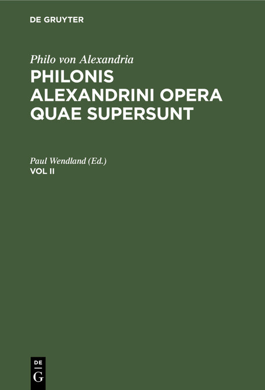 Philo von Alexandria : Philonis Alexandrini opera quae supersunt. Vol II