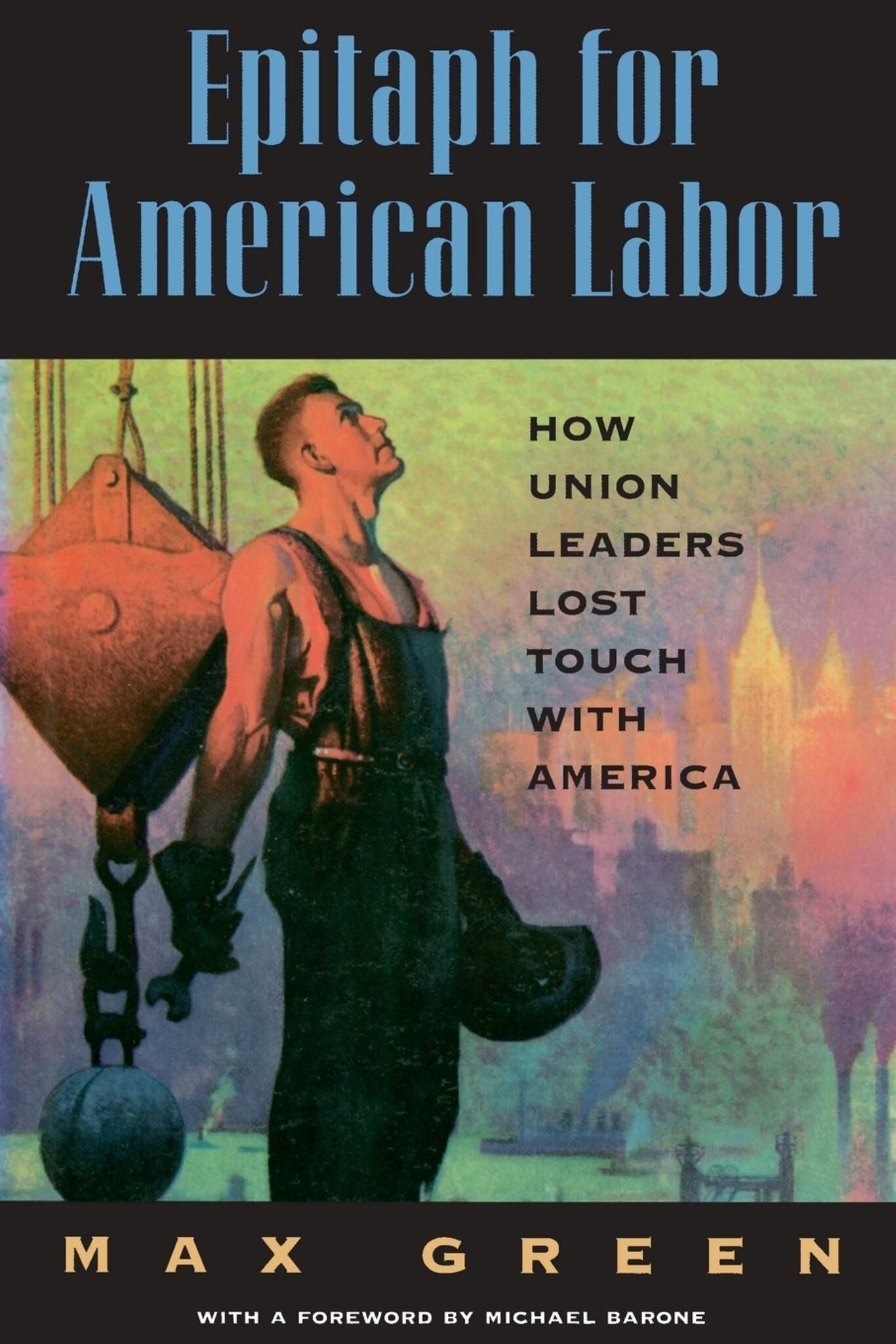 Cover image for Epitaph for American Labor: How Union Leaders Lost Touch with America ISBN 9780844739977