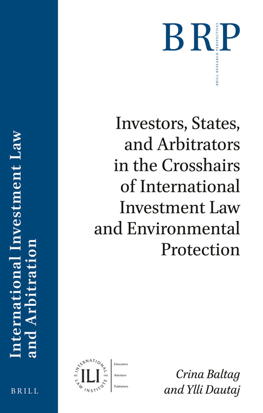 Investors, States, and Arbitrators in the Crosshairs of International Investment Law and Environmental Protection