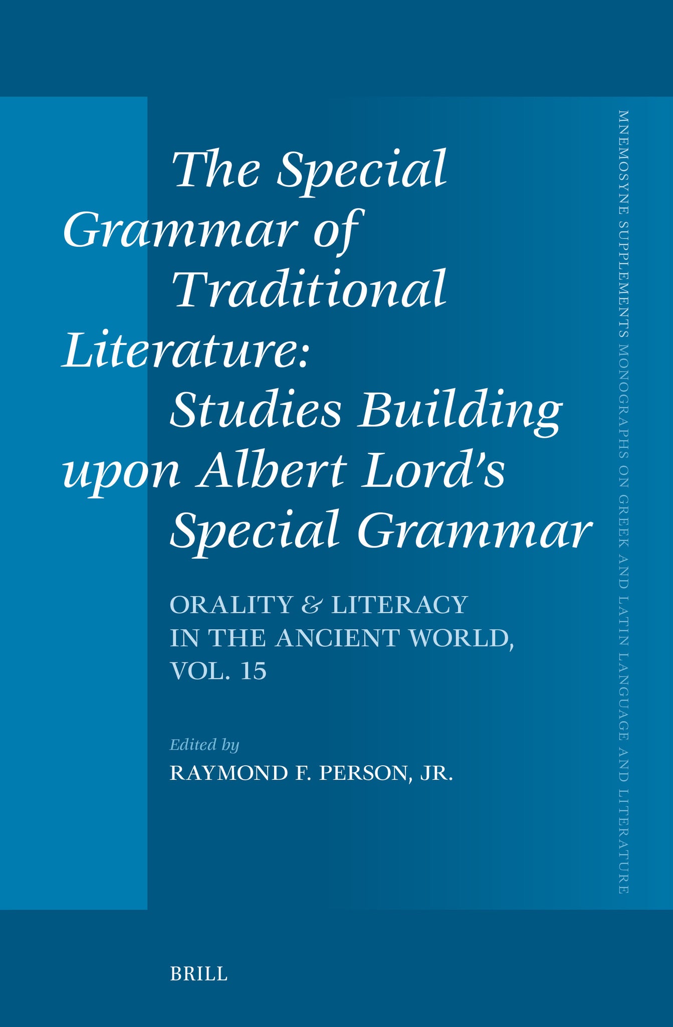Cover image for The Special Grammar of Traditional Literature: Studies Building upon Albert Lord’s Special Grammar ISBN 9789004776968
