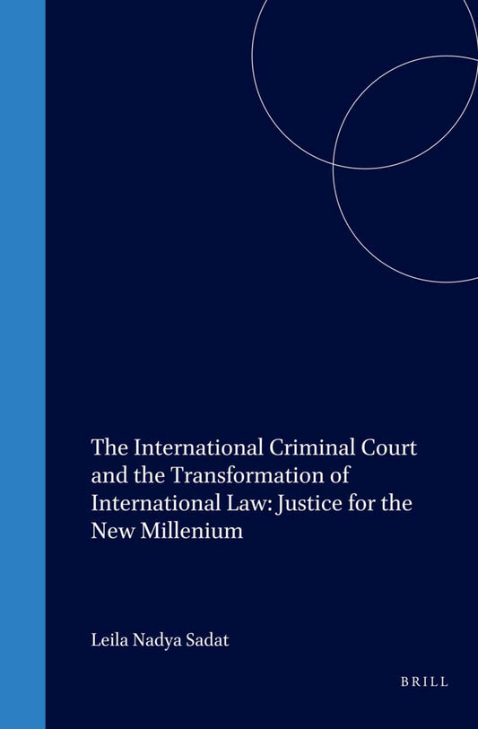 The International Criminal Court and the Transformation of International Law: Justice for the New Millenium