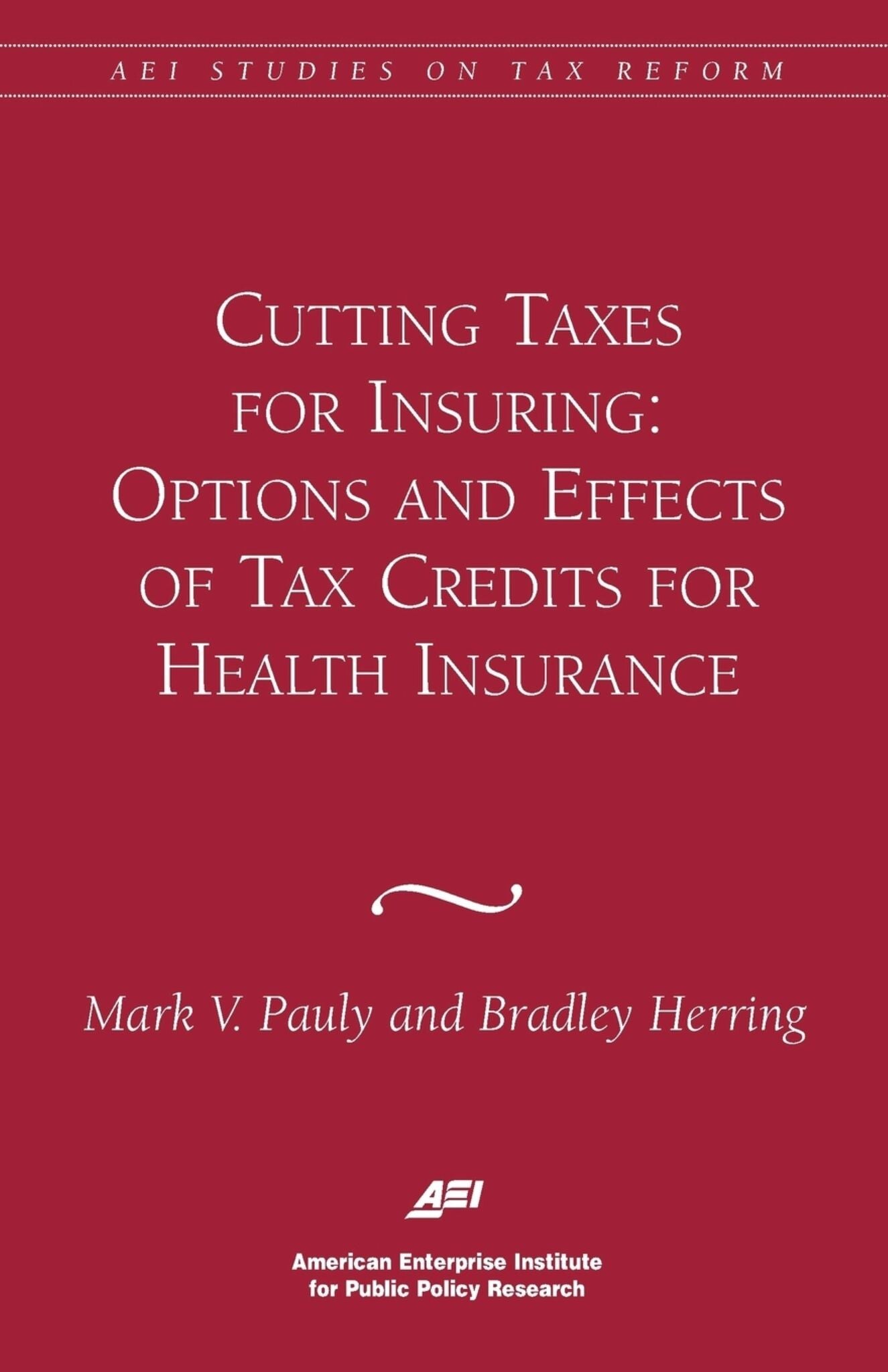 Cutting Taxes for Insuring: Options and Effects of Tax Credits for Health Insurance