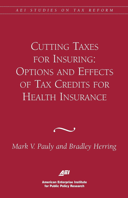 Cutting Taxes for Insuring: Options and Effects of Tax Credits for Health Insurance