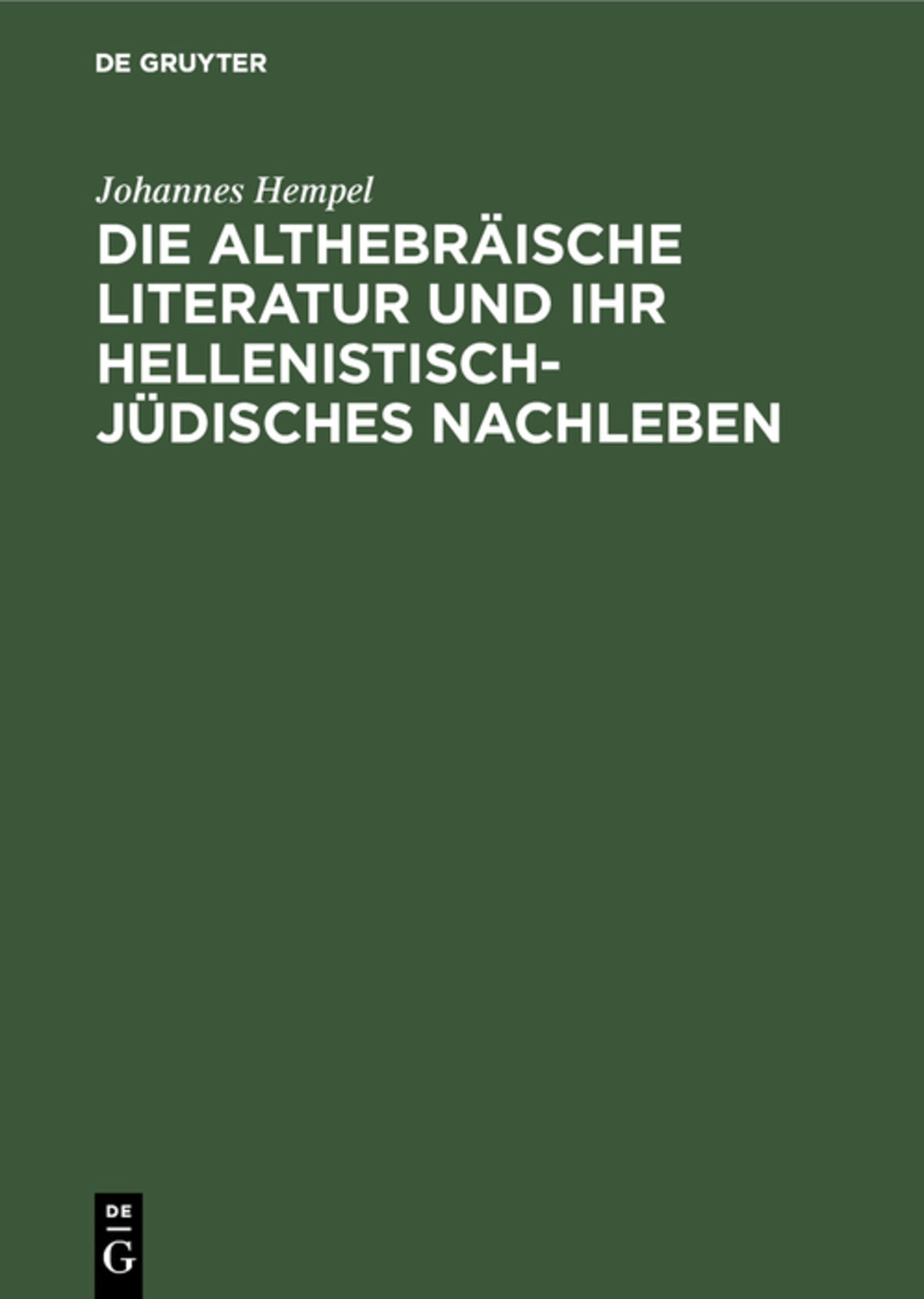 Cover image for Die althebräische Literatur und ihr hellenistisch-jüdisches Nachleben ISBN 9783110012736