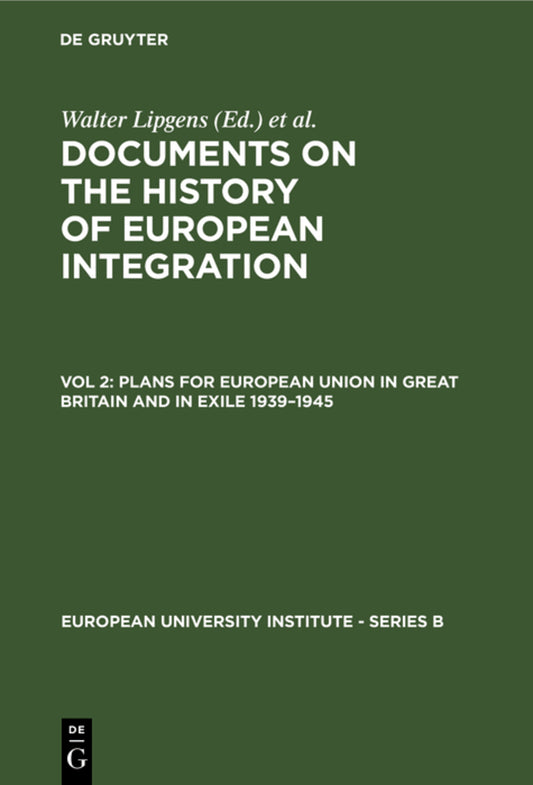 Plans for European Union in Great Britain and in Exile 1939–1945