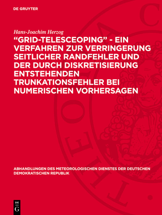 „Grid-telesceoping” - ein Verfahren zur Verringerung seitlicher Randfehler und der durch Diskretisierung entstehenden Trunkationsfehler bei numerischen Vorhersagen