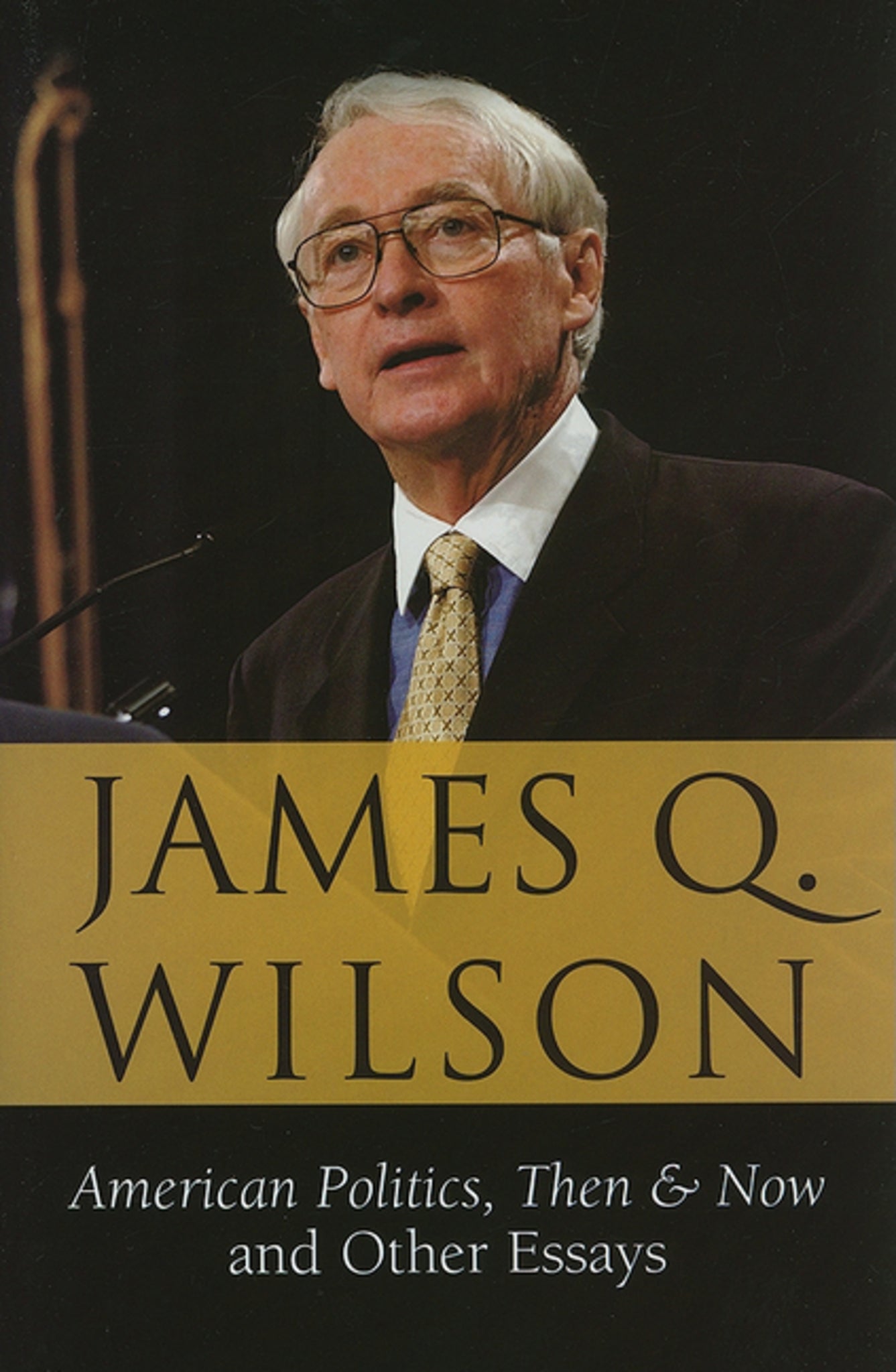 American Politics, Then & Now: And Other Essays