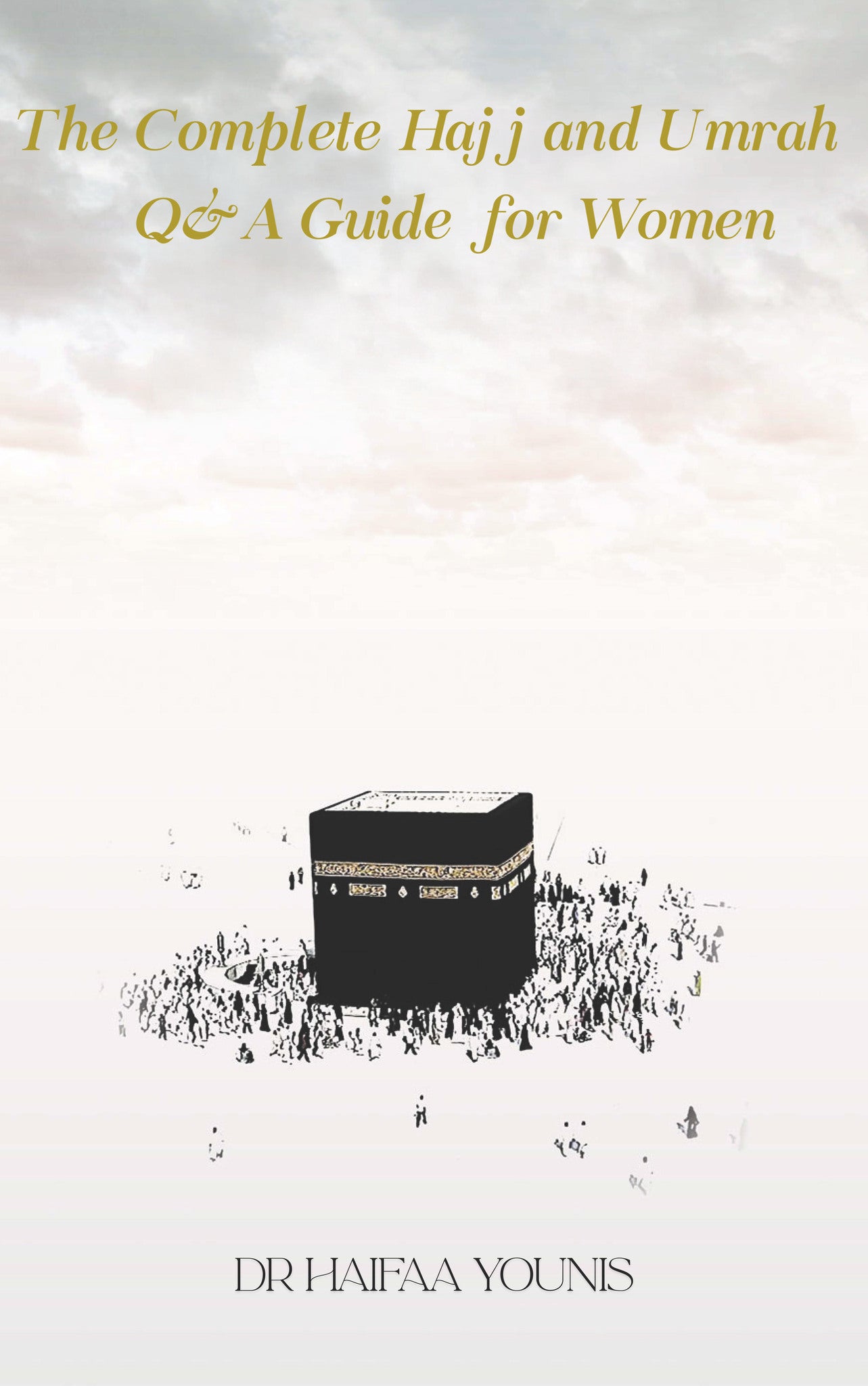 The Complete Hajj and Umrah Q&A Guide for Women