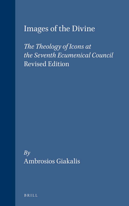 Images of the Divine: The Theology of Icons at the Seventh Ecumenical Council - Revised Edition