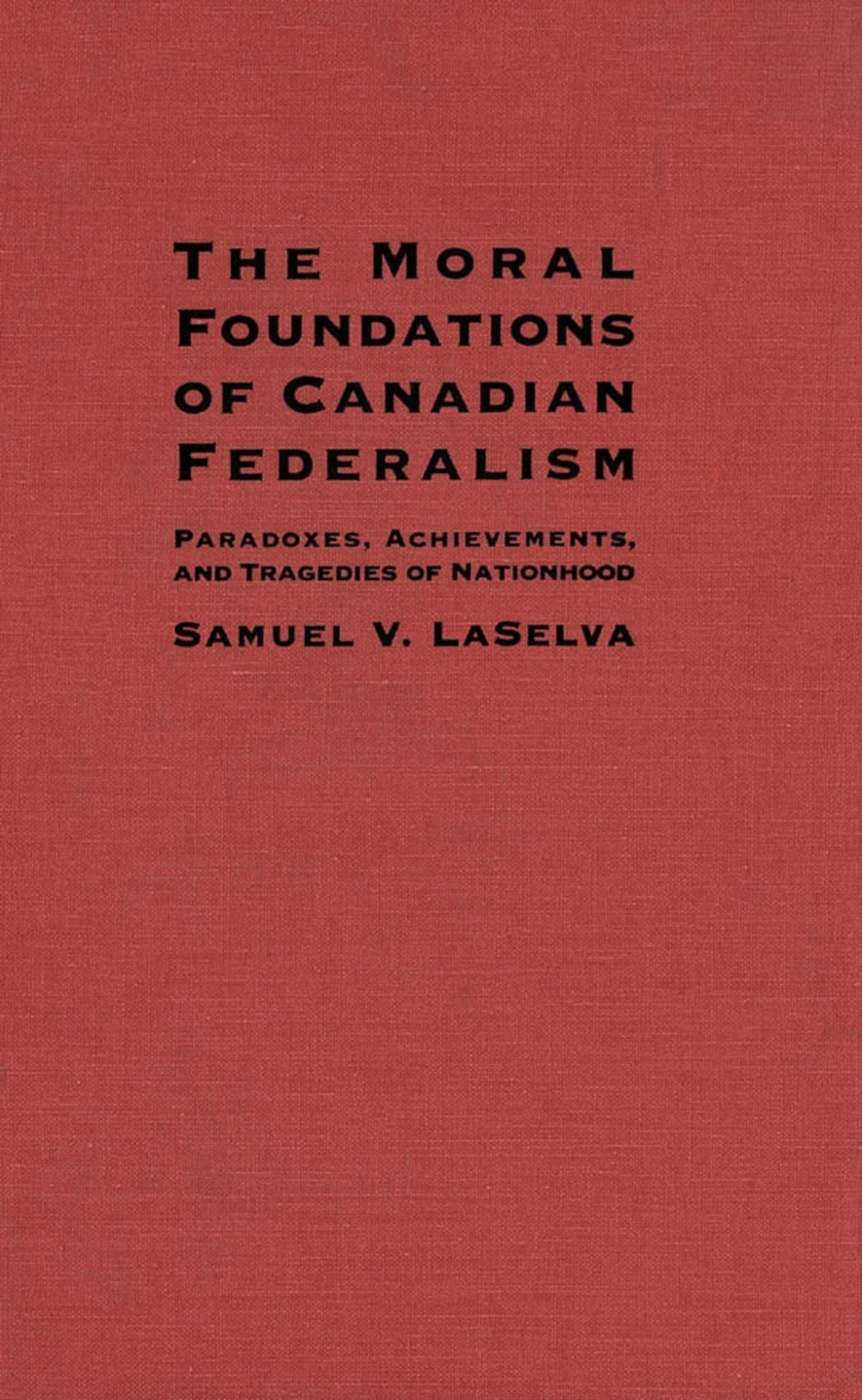 The Moral Foundations of Canadian Federalism