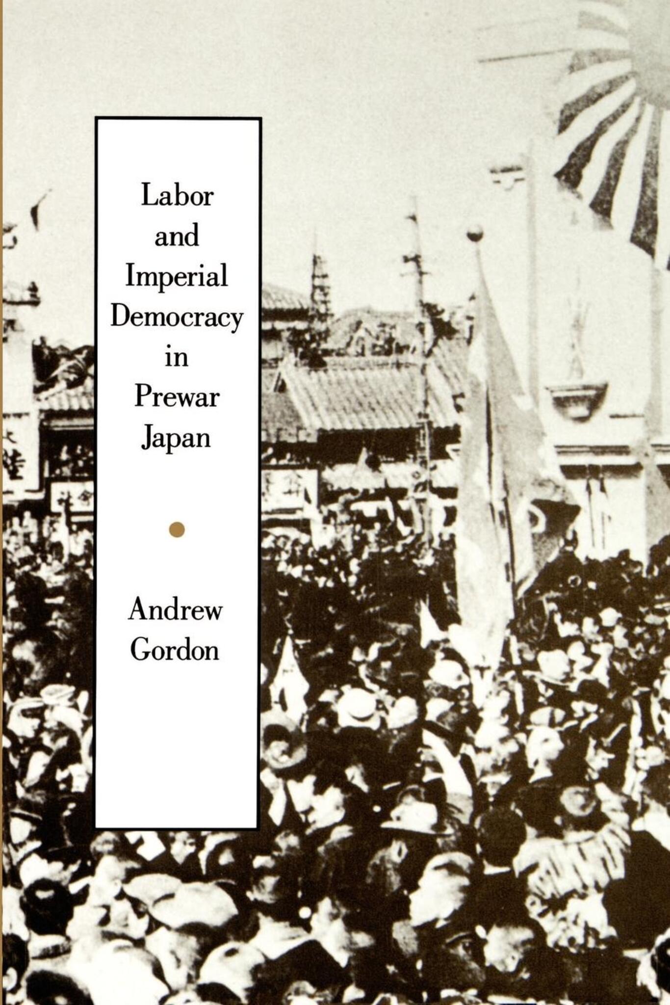 Cover image for Labor and Imperial Democracy in Prewar Japan ISBN 9780520913301
