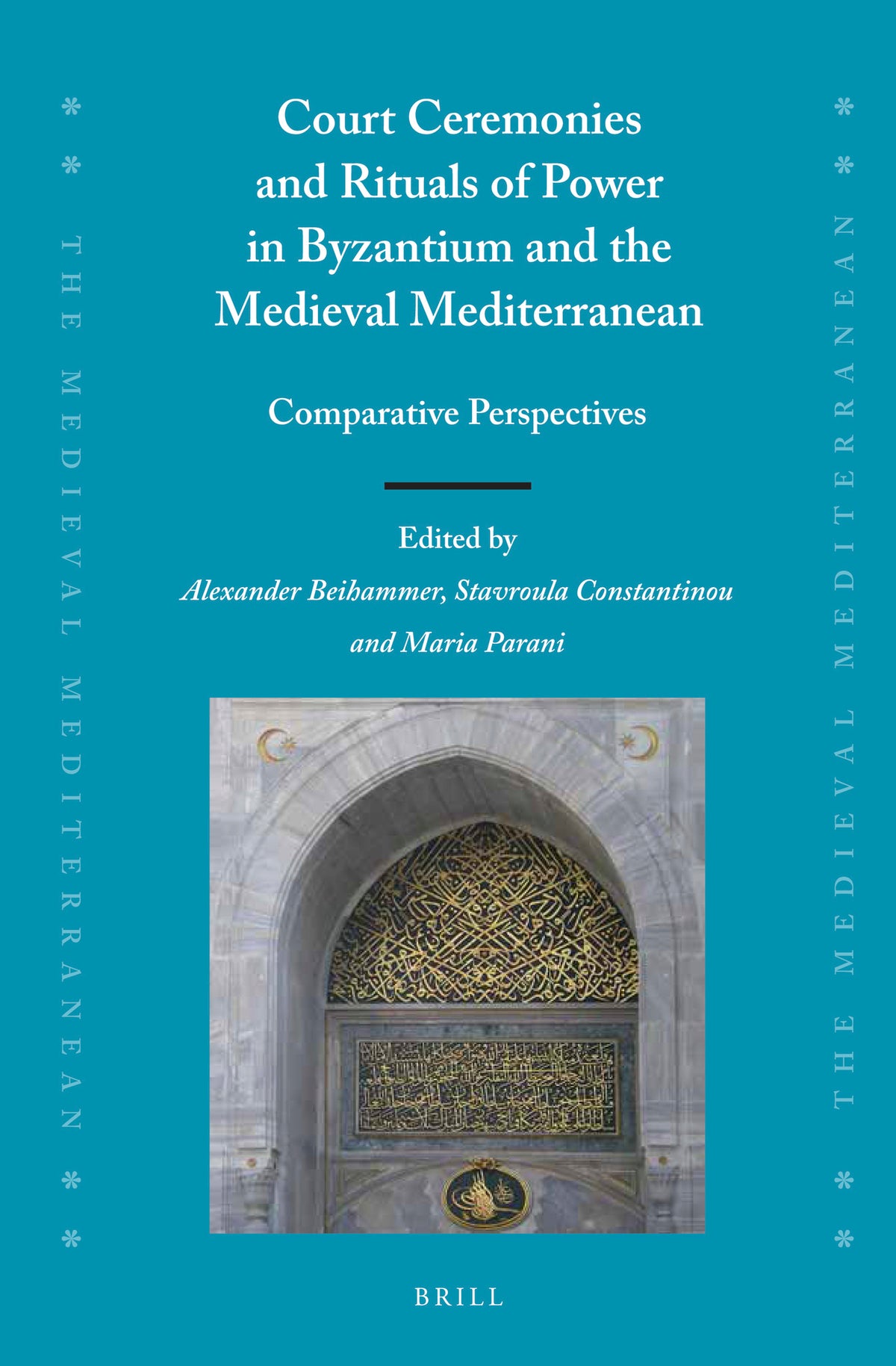 Court Ceremonies and Rituals of Power in Byzantium and the Medieval Mediterranean