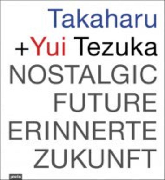 Takaharu & Yui Tezuka: Nostalgic Future