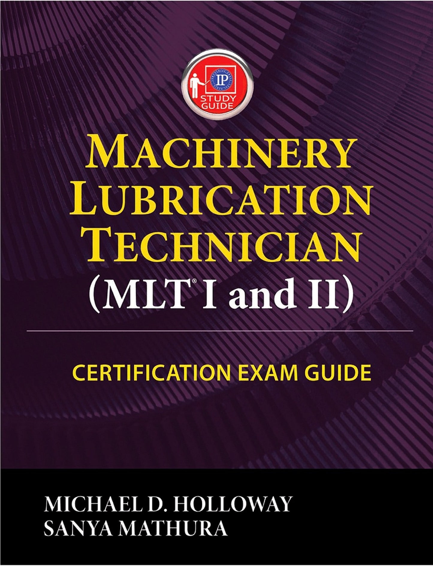 Machinery Lubrication Technician (MLT) I and II Certification Exam Guide