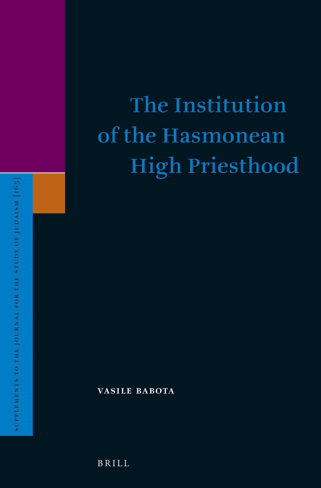 Cover image for The Institution of the Hasmonean High Priesthood ISBN 9789004251779