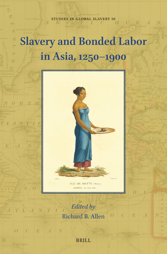 Slavery and Bonded Labor in Asia, 1250–1900