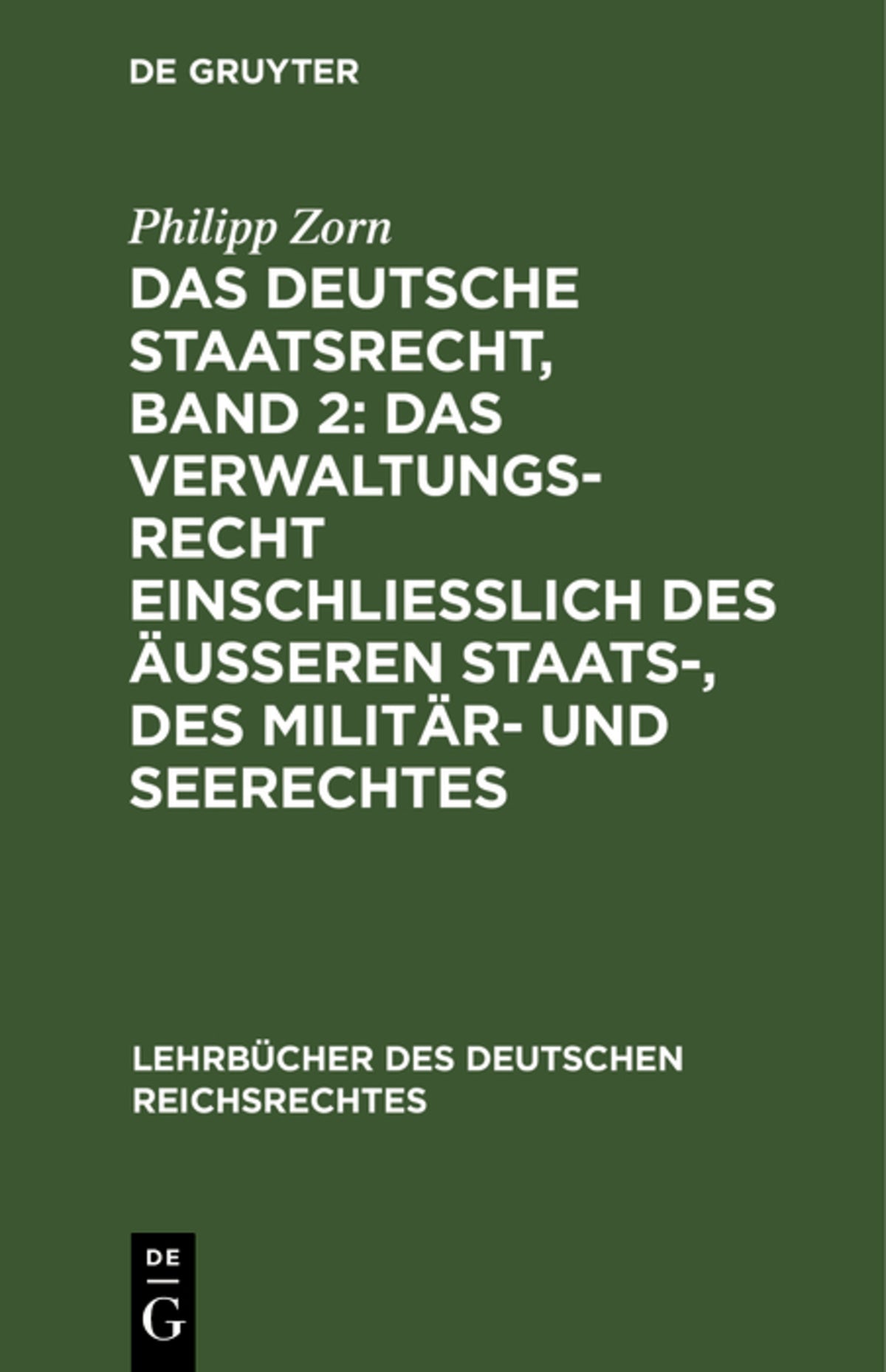 Cover image for Das deutsche Staatsrecht, Band 2: Das Verwaltungsrecht einschließlich des äußeren Staats-, des Militär- und Seerechtes ISBN 9783111162218