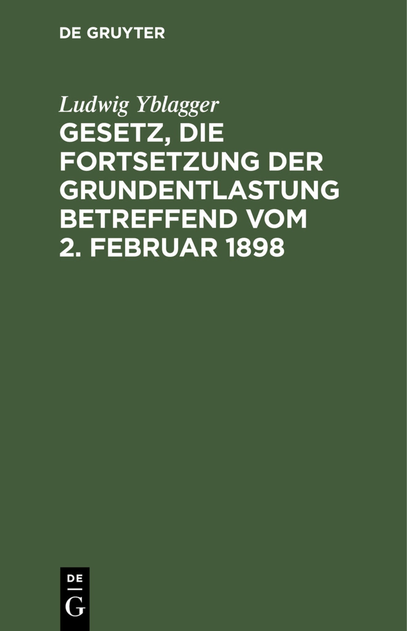 Cover image for Gesetz, die Fortsetzung der Grundentlastung betreffend vom 2. Februar 1898 ISBN 9783112460078