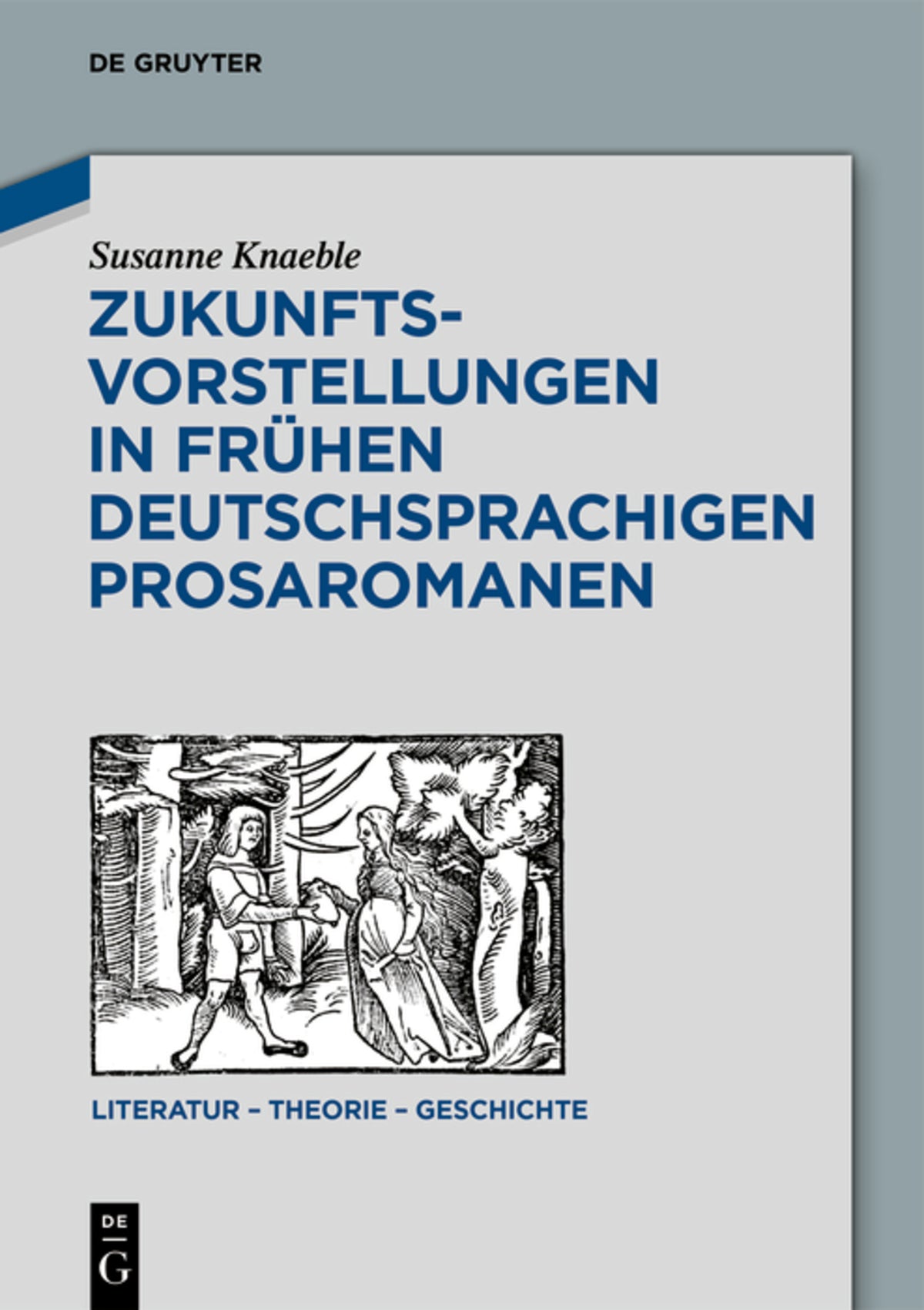 Cover image for Zukunftsvorstellungen in frühen deutschsprachigen Prosaromanen ISBN 9783110615944