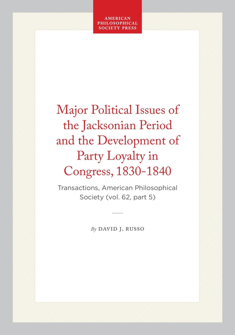 Cover image for Major Political Issues of the Jacksonian Period and the Development of Party Loyalty in Congress, 1830-1840 ISBN 9781422375525
