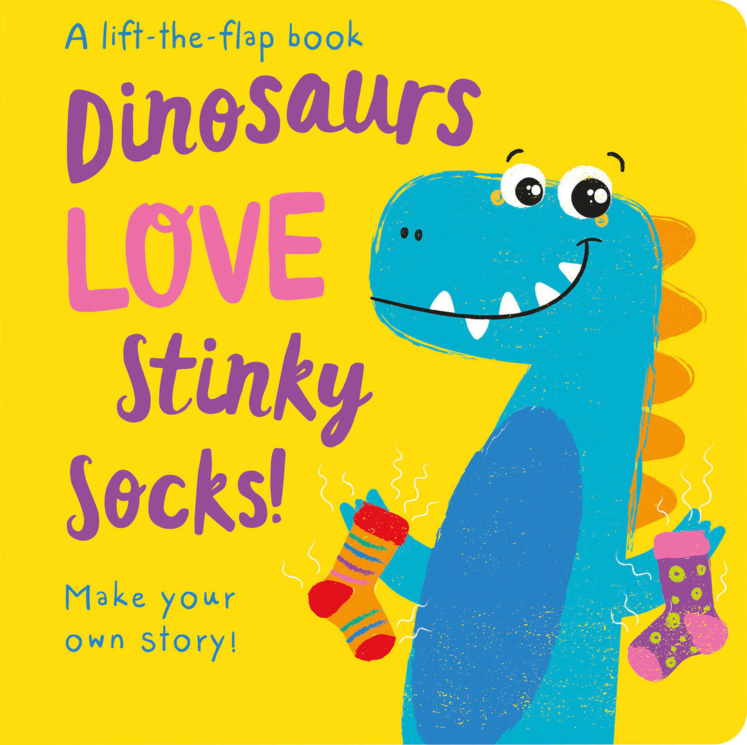 Cover image for Dinosaurs LOVE Stinky Socks! - Lift the Flap ISBN 9781789582369