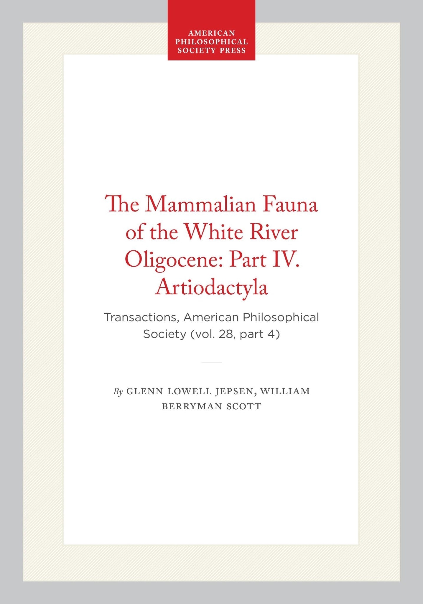 The Mammalian Fauna of the White River Oligocene: Part IV. Artiodactyla
