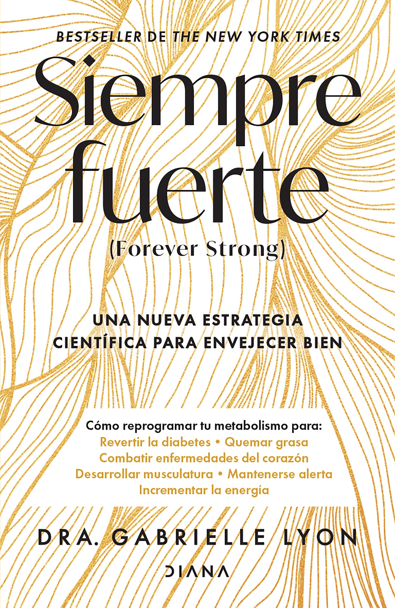 Siempre fuerte: Trabaja tu fuerza, reprograma tu metabolismo y mejora la vitalidad / Forever Strong