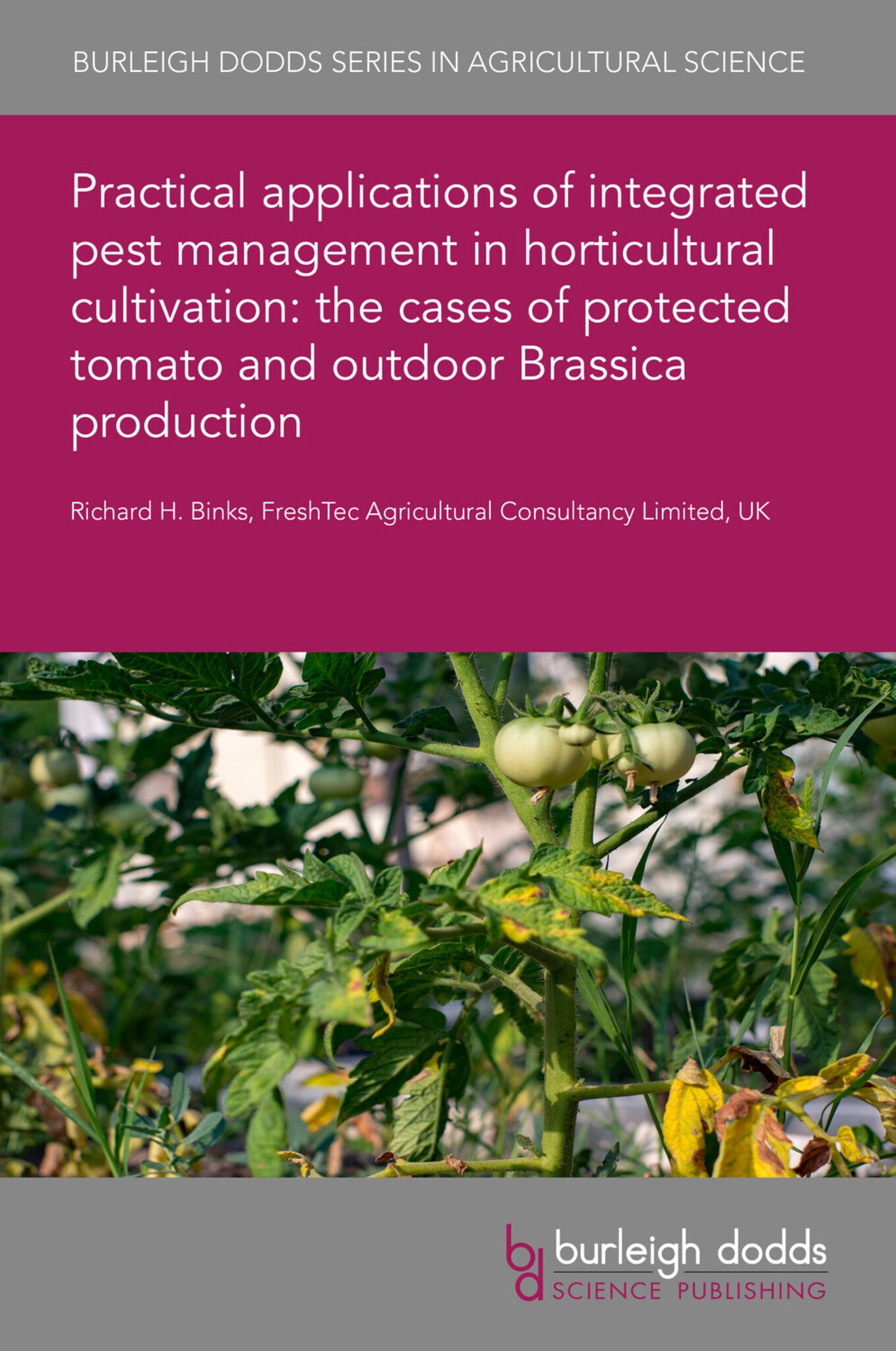 Cover image for Practical applications of integrated pest management in horticultural cultivation: the cases of protected tomato and outdoor Brassica production ISBN 9781801464673