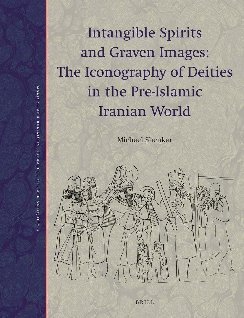 Cover image for Intangible Spirits and Graven Images: The Iconography of Deities in the Pre-Islamic Iranian World ISBN 9789004362345