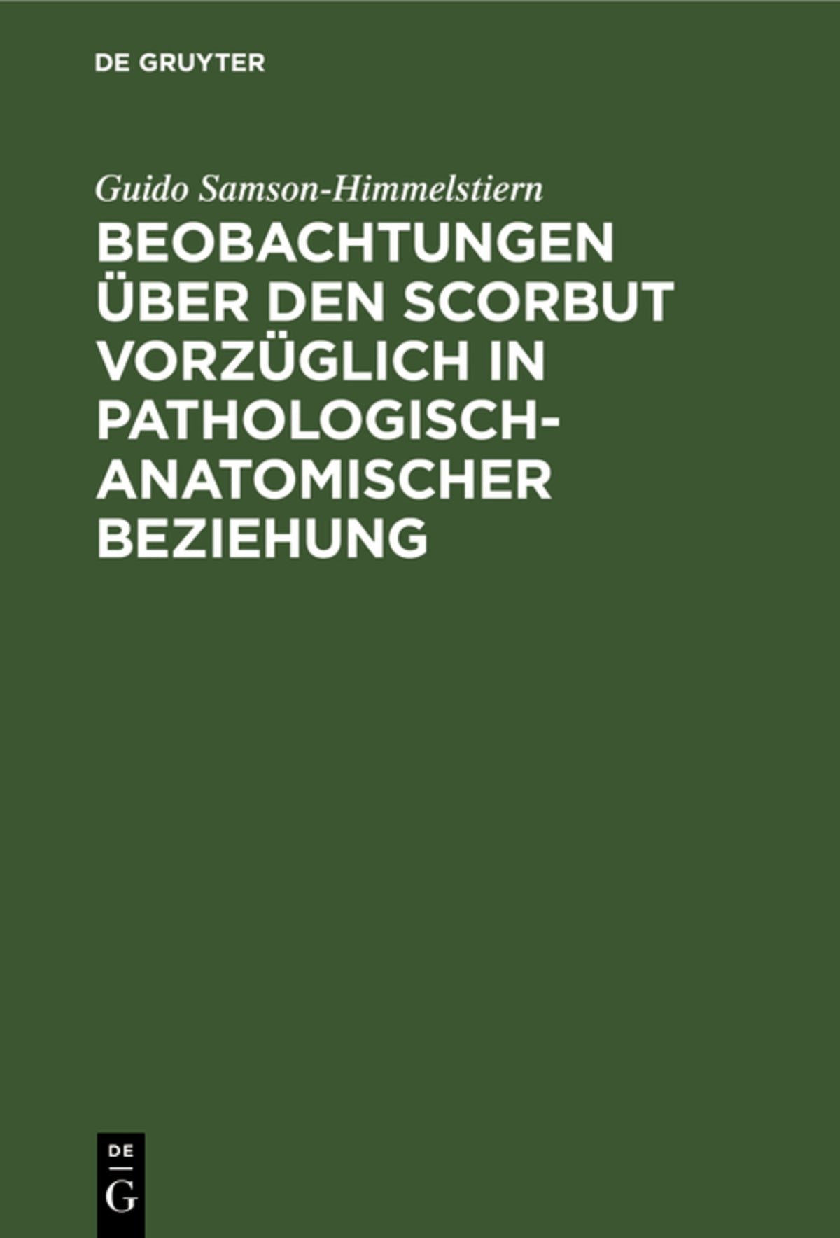 Cover image for Beobachtungen über den Scorbut vorzüglich in pathologisch-anatomischer Beziehung ISBN 9783111116839