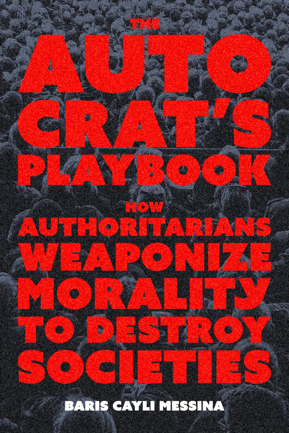 The Autocrat’s Playbook