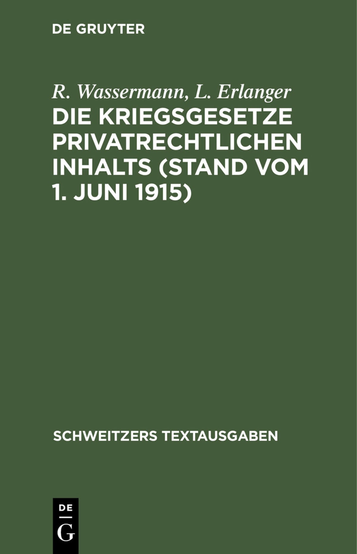 Die Kriegsgesetze privatrechtlichen Inhalts (Stand vom 1. Juni 1915)