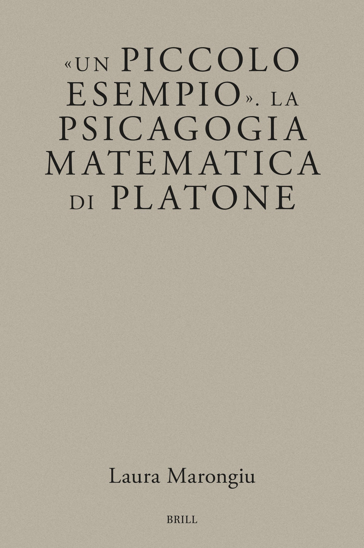 Cover image for Un piccolo esempio. La psicagogia matematica di Platone ISBN 9789004701489