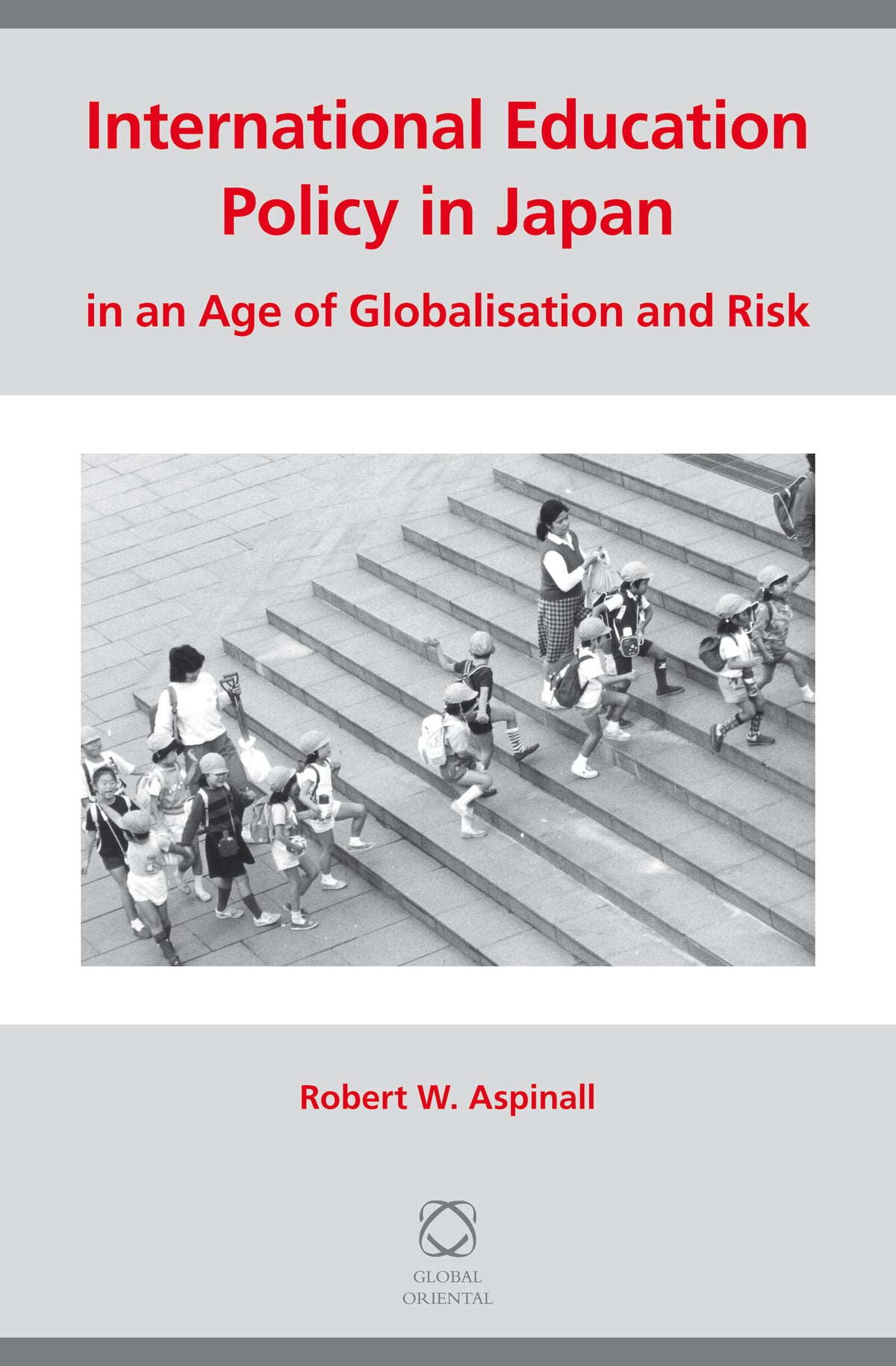Cover image for International Education Policy in Japan in an Age of Globalisation and Risk ISBN 9789004235281