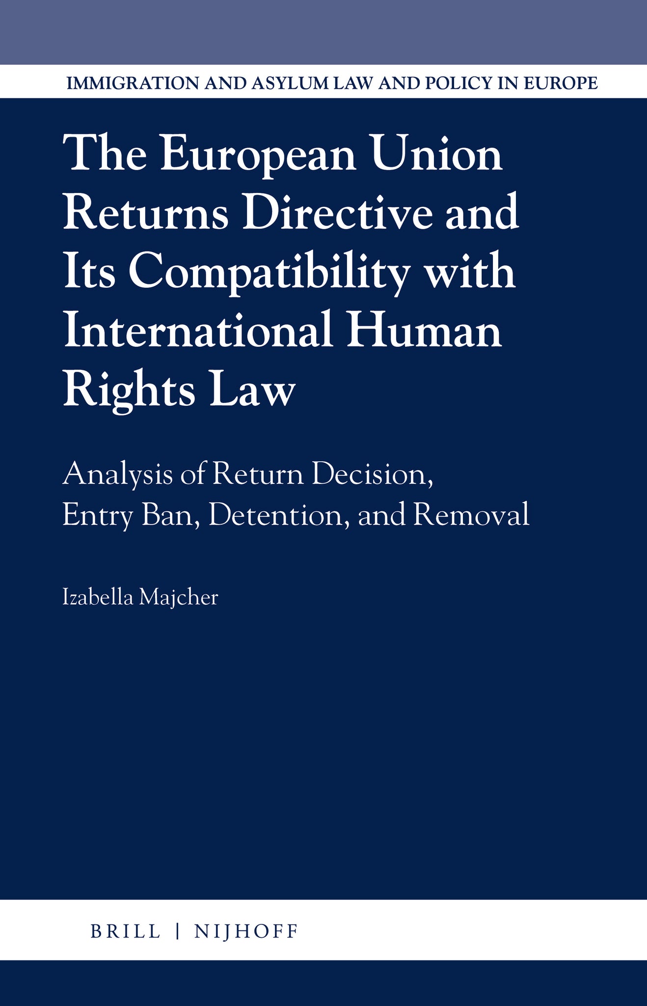 The European Union Returns Directive and its Compatibility with International Human Rights Law