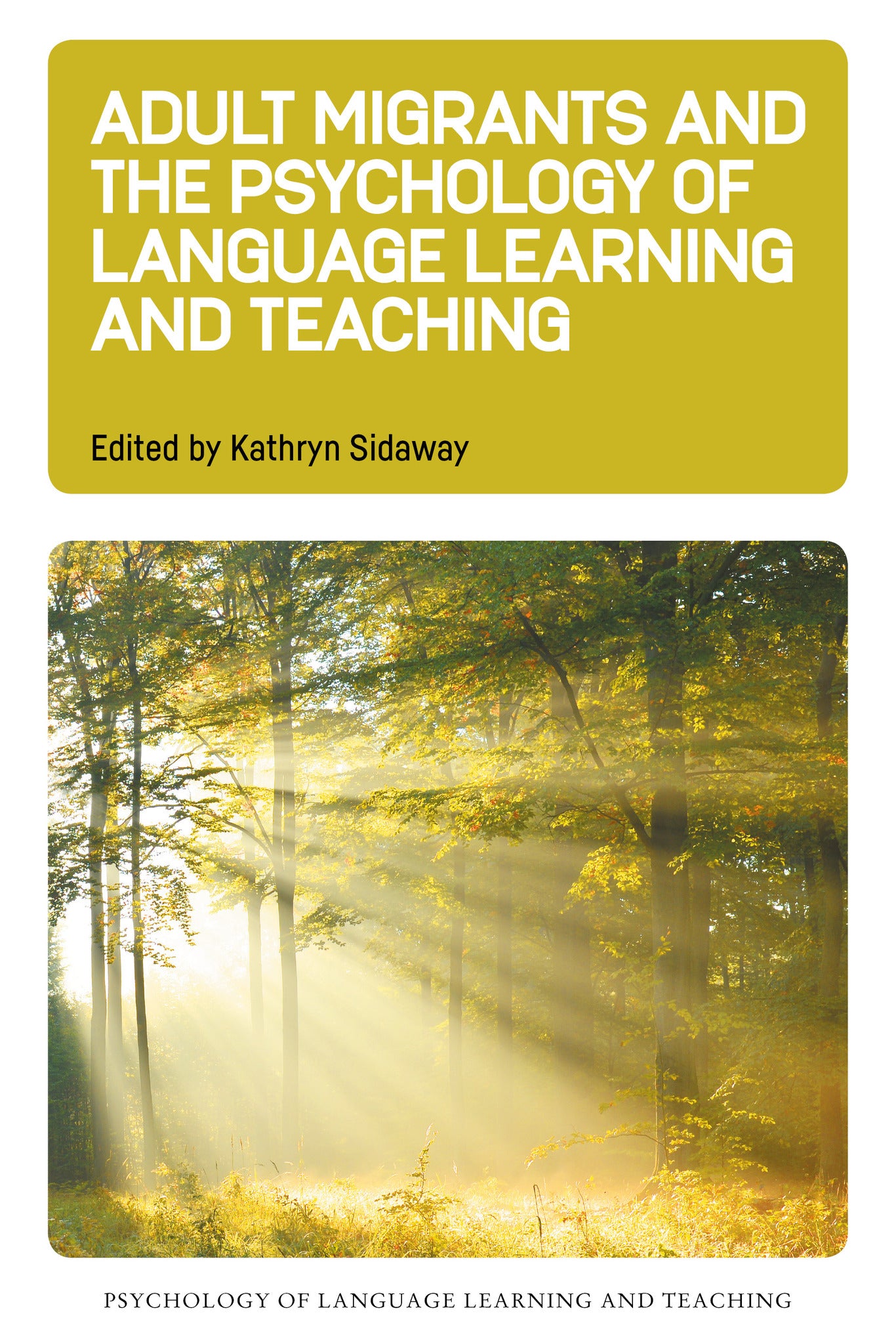 Adult Migrants and the Psychology of Language Learning and Teaching