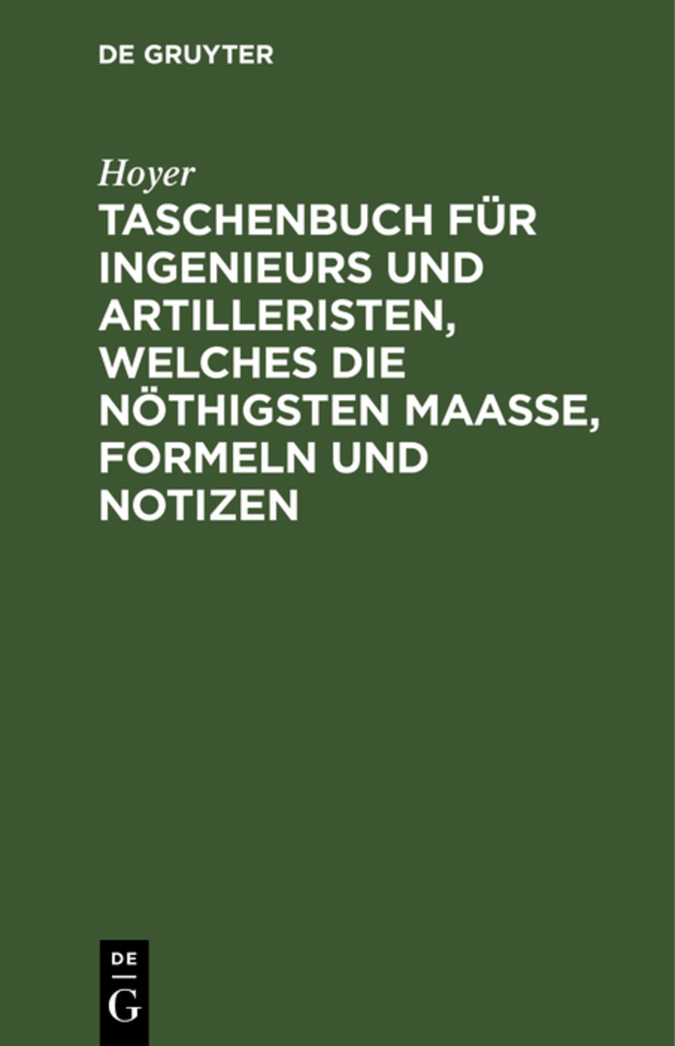 Taschenbuch für Ingenieurs und Artilleristen, welches die nöthigsten Maaße, Formeln und Notizen