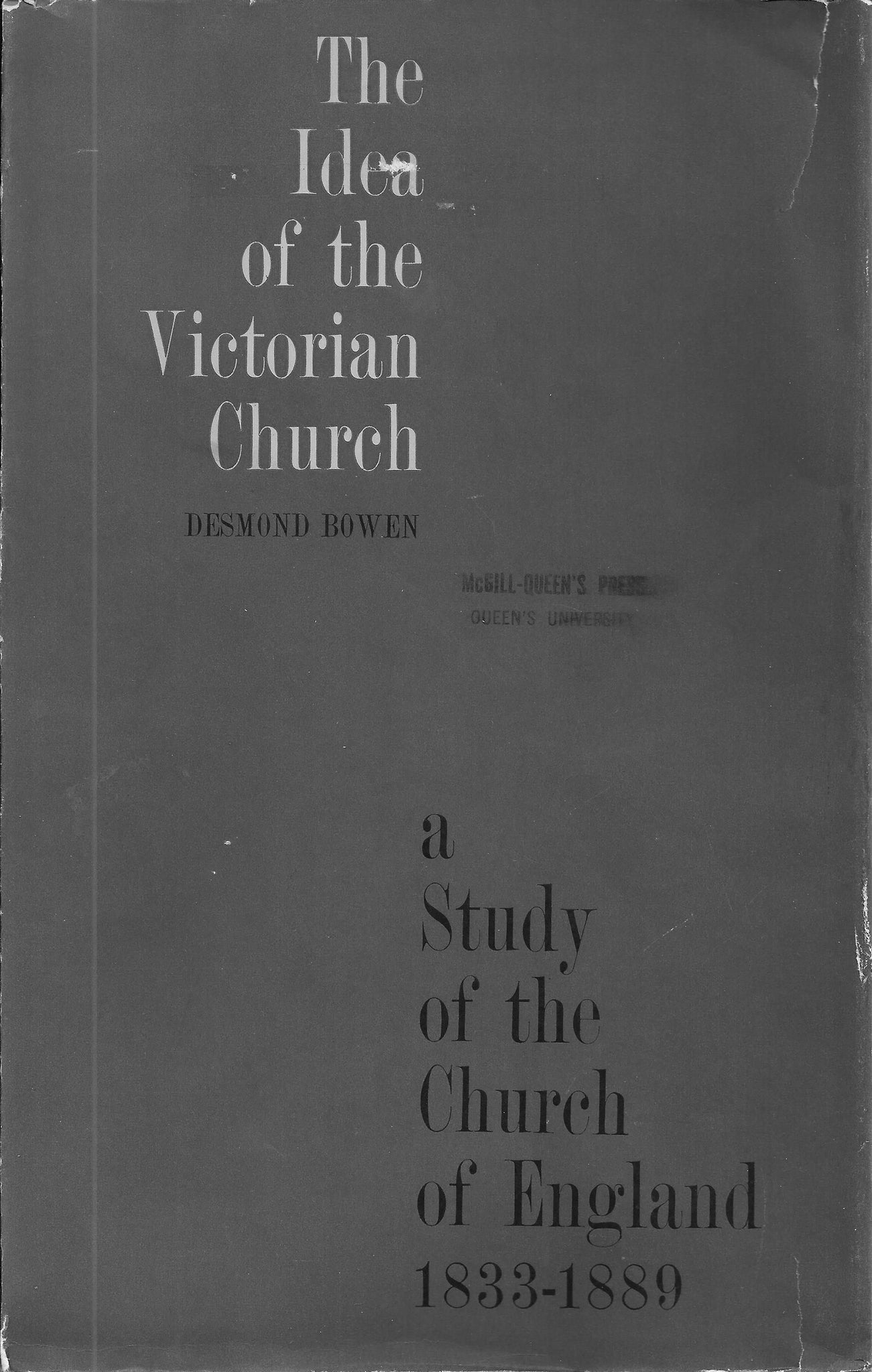 Idea of the Victorian Church: A Study of the Church of England, 1833-1887