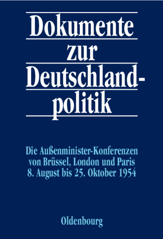 Die Außenministerkonferenzen von Brüssel, London und Paris 8. August bis 25. Oktober 1954