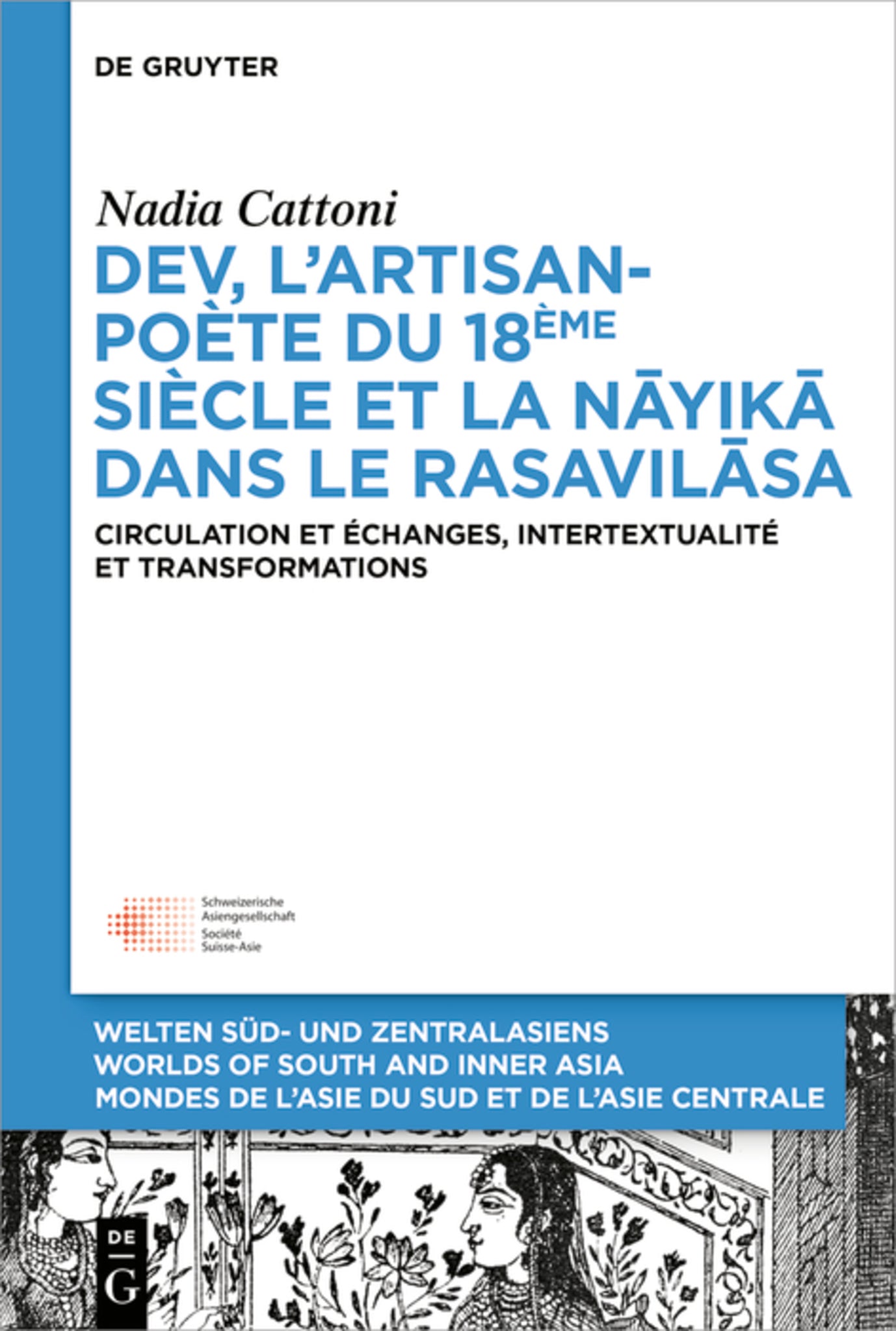 Cover image for Dev, l’artisan-poète du 18ème siècle et la « nāyikā » dans le « Rasavilāsa » ISBN 9783110645484