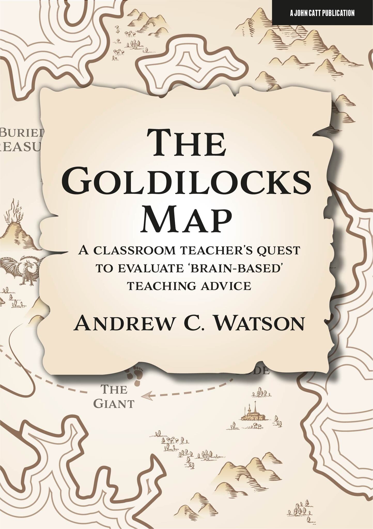 Cover image for The Goldilocks Map: A classroom teacher's quest to evaluate 'brain-based' teaching advice ISBN 9781913622558