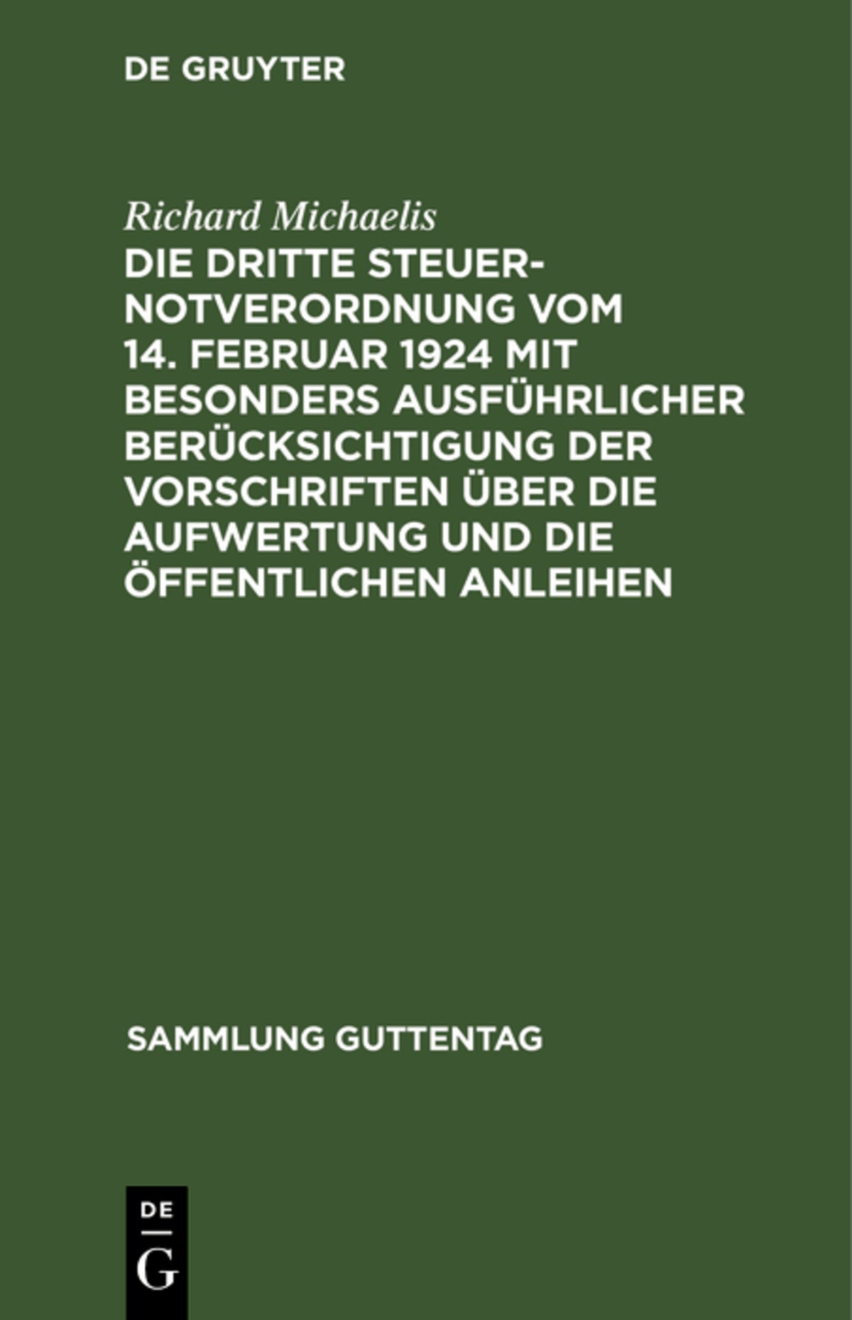 Cover image for Die Dritte Steuernotverordnung vom 14. Februar 1924 mit besonders ausführlicher Berücksichtigung der Vorschriften über die Aufwertung und die öffentlichen Anleihen ISBN 9783111035703